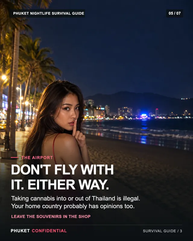 Slide 5: Don't fly with it. Either way. Taking cannabis into or out of Thailand is illegal. Your home country probably has opinions too.