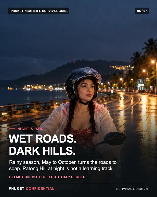 Slide 5: Wet roads. Dark hills. Rainy season, May to October, turns the roads to soap. Patong Hill at night is not a learning track.